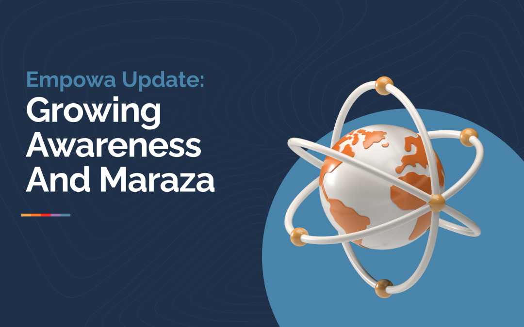 Exploring the Maraza Project & Growing Global Awareness
